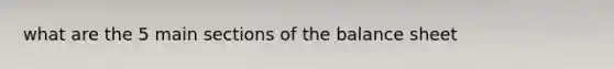 what are the 5 main sections of the balance sheet