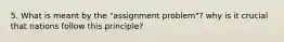 5. What is meant by the "assignment problem"? why is it crucial that nations follow this principle?