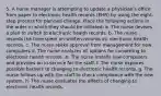 5. A nurse manager is attempting to update a physician's office from paper to electronic health records (EHR) by using the eight-step process for planned change. Place the following actions in the order in which they should be initiated: a. The nurse devises a plan to switch to electronic health records. b. The nurse records the time spent on written records vs. electronic health records. c. The nurse seeks approval from management for new computers d. The nurse analyzes all options for converting to electronic health records. e. The nurse installs new computers and provides an in-service for the staff. f. The nurse explores possible barriers to changing to electronic health records. g. The nurse follows up with the staff to check compliance with the new system. h. The nurse evaluates the effects of changing to electronic health records.