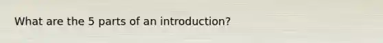 What are the 5 parts of an introduction?