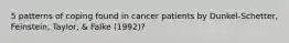 5 patterns of coping found in cancer patients by Dunkel-Schetter, Feinstein, Taylor, & Falke (1992)?