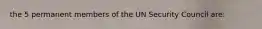 the 5 permanent members of the UN Security Council are: