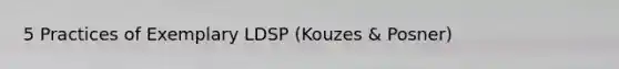 5 Practices of Exemplary LDSP (Kouzes & Posner)