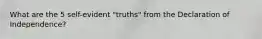 What are the 5 self-evident "truths" from the Declaration of Independence?