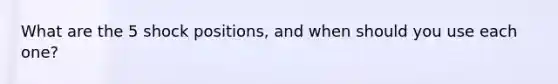 What are the 5 shock positions, and when should you use each one?