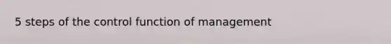 5 steps of the control function of management