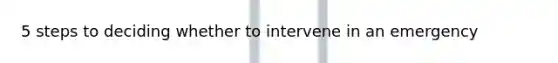 5 steps to deciding whether to intervene in an emergency