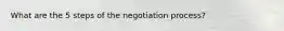 What are the 5 steps of the negotiation process?