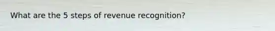 What are the 5 steps of revenue recognition?