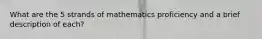 What are the 5 strands of mathematics proficiency and a brief description of each?