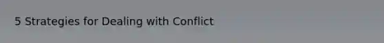 5 Strategies for Dealing with Conflict