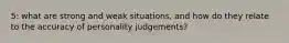 5: what are strong and weak situations, and how do they relate to the accuracy of personality judgements?