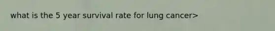 what is the 5 year survival rate for lung cancer>