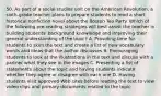 50. As part of a social studies unit on the American Revolution, a sixth-grade teacher plans to prepare students to read a short historical nonfiction novel about the Boston Tea Party. Which of the following pre-reading strategies will best assist the teacher in building students' background knowledge and improving their general understanding of the topic? A. Providing time for students to skim the text and create a list of new vocabulary words and ideas that the author discusses B. Encouraging students to look at the illustrations in the text and discuss with a partner what they see in the images C. Presenting a list of statements about the topic and having students indicate whether they agree or disagree with each one D. Having students visit approved Web sites before reading the text to view video clips and primary documents related to the topic