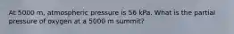 At 5000 m, atmospheric pressure is 56 kPa. What is the partial pressure of oxygen at a 5000 m summit?