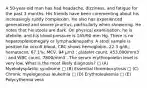 A 50-year-old man has had headache, dizziness, and fatigue for the past 3 months. His friends have been commenting about his increasingly ruddy complexion. He also has experienced generalized and severe pruritus, particularly when showering. He notes that his stools are dark. On physical examination, he is afebrile, and his blood pressure is 165/90 mm Hg. There is no hepatosplenomegaly or lymphadenopathy. A stool sample is positive for occult blood. CBC shows hemoglobin, 22.3 g/dL; hematocrit, 67.1%; MCV, 94 μm3 ; platelet count, 453,000/mm3 ; and WBC count, 7800/mm3 . The serum erythropoietin level is very low. What is the most likely diagnosis? □ (A) Myelodysplastic syndrome □ (B) Essential thrombocytosis □ (C) Chronic myelogenous leukemia □ (D) Erythroleukemia □ (E) Polycythemia vera