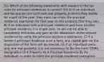 51) Which of the following statements with respect to the tax rules for principal residences is correct? 51) A) If an individual and his spouse can each own real property in which they reside for a part of the year, they each can claim the principal residence exemption for that year on the property that they own. B) If an individual sells a principal residence and buys another principal residence in a single year, he will not be able to completely eliminate any gain on the disposition of the second residence by using the principal residence exemption. C) If a farmer's principal residence is on a farm, any capital gain on the disposition of the farm will be exempt. D) If an individual owns only one real property, it is not necessary to file the Form T2091, Designation Of A Property As A Principal Residence By An Individual, in order to claim the principal residence exemption.