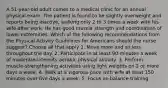 A 51-year-old adult comes to a medical clinic for an annual physical exam. The patient is found to be slightly overweight and reports being inactive, walking only 2 to 3 times a week with his wife after work. He has good muscle strength and coordination of lower extremities. Which of the following recommendations from the Physical Activity Guidelines for Americans should the nurse suggest? Choose all that apply 1. Move more and sit less throughout the day. 2. Participate in at least 90 minutes a week of moderate-intensity aerobic physical activity. 3. Perform muscle-strengthening activities using light weights on 2 or more days a week. 4. Walk at a vigorous pace with wife at least 150 minutes over five days a week. 5. Focus on balance training.