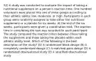 52) A study was conducted to evaluate the impact of taking a nutritional supplement on a person's reaction time. One hundred volunteers were placed into one of three groups according to their athletic ability: low, moderate, or high. Participants in each group were randomly assigned to take either the nutritional supplement or a placebo for six weeks. At the end of the six weeks, participants were given a coordination task. The reaction time in completing the task was recorded for each participant. The study compared the reaction times between those taking the supplement and those taking the placebo within each athletic ability level. Which of the following is the best description of the study? (A) A randomized block design (B) A completely randomized design (C) A matched-pairs design (D) A randomized observational study (E) A stratified observational study.