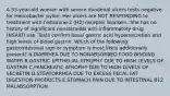 A 53-year-old woman with severe duodenal ulcers tests negative for Helicobacter pylori. Her ulcers are NOT RESPONDING to treatment with histamine-2 (H2) receptor blockers. She has no history of significant nonsteroidal anti-inflammatory drug (NSAID) use. Tests confirm basal gastric acid hypersecretion and high levels of blood gastrin. Which of the following gastrointestinal sign or symptom is most likely additionally present? A.DIARRHEA DUE TO NONABSORBED FOOD BINDING WATER B.GASTRIC EPITHELIAL ATROPHY DUE TO HIGH LEVELS OF GASTRIN C.PANCREATIC ATROPHY DUE TO HIGH LEVELS OF SECRETIN D.STEATORRHEA DUE TO EXCESS FECAL FAT DIGESTION PRODUCTS E.STOMACH PAIN DUE TO INTESTINAL B12 MALABSORPTION