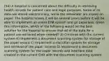 (54) A hospital is concerned about the difficulty in retrieving health records for patient care and legal purposes. Some of its data are stored electronically, while the remainder are stored on paper. The hospital knows it will be several years before it will be able to implement an entire EHR system and go paperless. Given this information, which of the following would be the best solution for the hospital to ensure that all of the data for a patient are retrieved when needed? A) Continue with the current system B) Implement a document scanning system for storage of the paper record C) Implement a microfilm system for storage and retrieval of the paper records D) Implement a document scanning system for the paper records and interface data created in the current EHR with the document scanning system