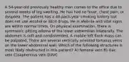 A 54-year-old previously healthy man comes to the office due to several weeks of leg swelling. He has had no fever, chest pain, or dyspnea. The patient has a 40-pack-year smoking history but does not use alcohol or illicit drugs. He is afebrile and vital signs are within normal limits. On physical examination, there is symmetric pitting edema of the lower extremities bilaterally. The abdomen is soft and nondistended. A mobile left flank mass can be palpated. There are several vertically oriented tortuous veins on the lower abdominal wall. Which of the following structures is most likely obstructed in this patient? A) femoral vein B) iliac vein C)saphenous vein D)IVC