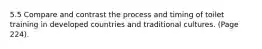 5.5 Compare and contrast the process and timing of toilet training in developed countries and traditional cultures. (Page 224).