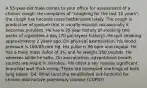 A 55-year-old male comes to your office for assessment of a chronic cough. He complains of "coughing for the last 10 years"; the cough has become more bothersome lately. The cough is productive of sputum that is usually mucoid; occasionally it becomes purulent. He has a 35-year history of smoking two packs of cigarettes a day (70 pack/year history). He quit smoking approximately 2 years ago. On physical examination, his blood pressure is 160/85 mm Hg. His pulse is 96 bpm and regular. He has a body mass index of 34, and he weighs 280 pounds. He wheezes while he talks. On auscultation, adventitious breath sounds are heard in all lobes. His chest x-ray reveals significant bronchial wall thick-ening. There are increased markings at both lung bases. Q4. What (are) the established risk factor(s) for chronic obstructive pulmonary disease (COPD)?