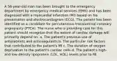 A 56-year-old man has been brought to the emergency department by emergency medical services (EMS) and has been diagnosed with a myocardial infarction (MI) based on his presentation and electrocardiogram (ECG). The patient has been identified as a candidate for percutaneous transluminal coronary angioplasty (PTCA). The nurse who is providing care for this patient should recognize that the extent of cardiac damage will primarily depend on: a. The patient's previous use of antiplatelets and anticoagulants b. The particular risk factors that contributed to the patient's MI c. The duration of oxygen deprivation to the patient's cardiac cells d. The patient's high- and low-density lipoprotein (LDL, HDL) levels prior to MI