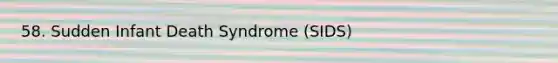 58. Sudden Infant Death Syndrome (SIDS)