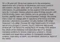 59. A 39-year-old, 50-kg man presents to the emergency department with a history of alcoholism and recent onset of obtundation. He lives alone and can provide no other information. On presentation, he has a grand mal seizure that lasts for 2 minutes. Routine physical exam findings include a BP 120/70 mmHg, heart rate 110/min, and no evidence of head trauma, papillar edema, or focal neurologic findings. His mental status does not change with IV injections of thiamine and 50% dextrose. Laboratory evaluation includes Sodium 136 mEq/L Potassium 5.0 mEq/L Chloride 99 mEq/ Bicarbonate 12 mmol/L Serum urea nitrogen 7 mmol/L Serum creatinine 360 μmol/L Arterial pH 7.10 PaCO2 40 mmHg PaO2 85 mmHg *This patient has which of the following acid-base disorders?* A. Simple metabolic acidosis B. Simple respiratory acidosis C. Mixed metabolic and respiratory acidosis D. Combined metabolic acidosis, respiratory acidosis, and metabolic alkalosis E. None of the above