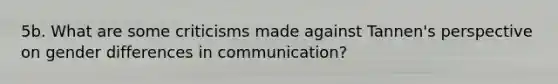 5b. What are some criticisms made against Tannen's perspective on gender differences in communication?