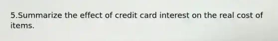 5.Summarize the effect of credit card interest on the real cost of items.