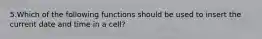 5.Which of the following functions should be used to insert the current date and time in a cell?