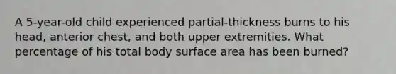 A 5-year-old child experienced partial-thickness burns to his head, anterior chest, and both upper extremities. What percentage of his total body surface area has been burned?