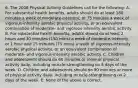 6. The 2008 Physical Activity Guidelines call for the following: A. For substantial health benefits, adults should do at least 180 minutes a week of moderate-intensity, or 75 minutes a week of vigorous-intensity aerobic physical activity, or an equivalent combination of moderate- and vigorous-intensity aerobic activity. B. For substantial health benefits, adults should do at least 2 hours and 30 minutes (150 mins) a week of moderate-intensity, or 1 hour and 15 minutes (75 mins) a week of vigorous-intensity aerobic physical activity, or an equivalent combination of moderate- and vigorous-intensity aerobic activity. C. Children and adolescents should do 60 minutes or more of physical activity daily; including muscle-strengthening on 4 days of the week. D. Children and adolescents should do 90 minutes or more of physical activity daily; including muscle-strengthening on 2 days of the week. E. None of the above is correct.