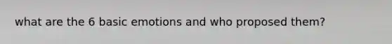 what are the 6 basic emotions and who proposed them?