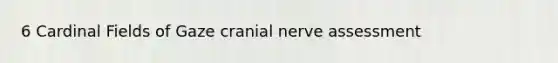 6 Cardinal Fields of Gaze cranial nerve assessment