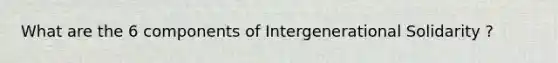 What are the 6 components of Intergenerational Solidarity ?