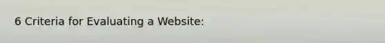 6 Criteria for Evaluating a Website: