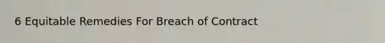 6 Equitable Remedies For Breach of Contract
