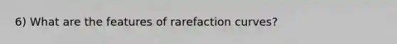 6) What are the features of rarefaction curves?