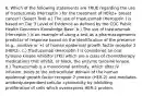 6. Which of the following statements are TRUE regarding the use of trastuzumab (Herceptin ) for the treatment of HER2+ breast cancer? (Select Two) a.) The use of trastuzumab (Herceptin ) is based on Tier 3 Level of Evidence as defined by the CDC Public Health Genomics Knowledge Base. b.) The use of trastuzumab (Herceptin ) is an example of using a test as a pharmacogenomic predictor of response based on the identification of the presence (e.g., positive or +) of human epidermal growth factor receptor 2 (HER2). c.) Trastuzumab (Herceptin ) is considered an oral tyrosine kinase inhibitor (TKI) which are a class of chemotherapy medications that inhibit, or block, the enzyme tyrosine kinase. d.) Trastuzumab is a monoclonal antibody, which after IV infusion, binds to the extracellular domain of the human epidermal growth factor receptor 2 protein (HER-2) and mediates antibody-dependent cellular cytotoxicity by inhibiting proliferation of cells which overexpress HER-2 protein.