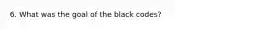 6. What was the goal of the black codes?