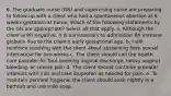 6. The graduate nurse (GN) and supervising nurse are preparing to follow-up with a client who had a spontaneous abortion at 6 weeks gestation at home. Which of the following statements by the GN are appropriate? Select all that apply. a. Although the client is Rh negative, it is unnecessary to administer Rh immune globulin due to the client's early gestational age. b. I will reinforce teaching with the client about abstaining from sexual intercourse for two weeks c. The client should call the health care provider for foul-smelling vaginal discharge, heavy vaginal bleeding, or severe pain d. The client should continue prenatal vitamins with iron and take ibuprofen as needed for pain. e. To maintain perineal hygiene, the client should soak nightly in a bathtub and use mild soap.