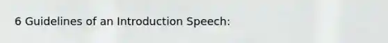 6 Guidelines of an Introduction Speech: