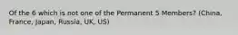 Of the 6 which is not one of the Permanent 5 Members? (China, France, Japan, Russia, UK, US)