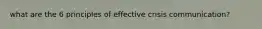 what are the 6 principles of effective crisis communication?