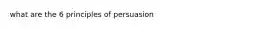 what are the 6 principles of persuasion