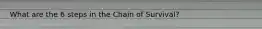 What are the 6 steps in the Chain of Survival?